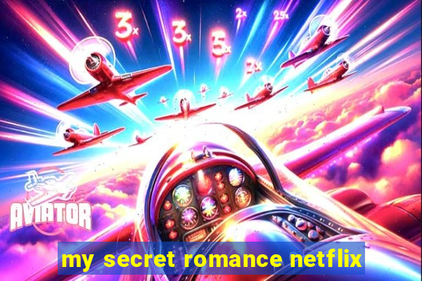 my secret romance netflix